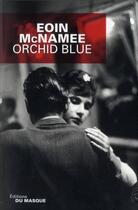 Couverture du livre « Orchid blue » de Eoin Mcnamee aux éditions Editions Du Masque