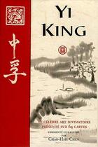 Couverture du livre « Yi king ; le célèbre art divinatoire présenté sur 64 cartes (4e édition) » de Chao-Hsiu Chen aux éditions Courrier Du Livre