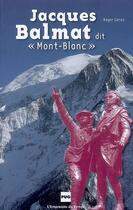 Couverture du livre « Jacques Balmat dit Mont-Blanc » de Roger Canac aux éditions Pu De Grenoble