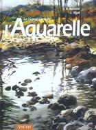 Couverture du livre « Le Grand Livre De L'Aquarelle » de V-B Ballestar et J Vigue aux éditions Vigot