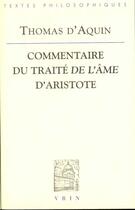 Couverture du livre « Commentaire du Traité de l'Âme d'Aristote » de Thomas D'Aquin aux éditions Vrin