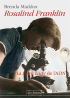 Couverture du livre « Rosalind Franklin, la dark lady de l'ADN » de Brenda Maddox aux éditions Des Femmes