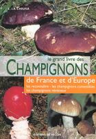 Couverture du livre « Le grand livre des champignons de france et d'europe » de L La Chiusa aux éditions De Vecchi