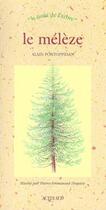 Couverture du livre « Meleze (le) - le nom de l'arbre » de Alain Pontoppidan aux éditions Actes Sud