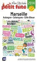 Couverture du livre « GUIDE PETIT FUTE ; CITY TRIP ; Marseille (édition 2014) » de  aux éditions Le Petit Fute
