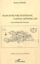 Couverture du livre « Main d'oeuvre haïtienne, capital dominicain : Essai d'anthropologie historique » de Rénald Clérismé aux éditions L'harmattan