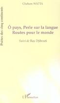 Couverture du livre « Ô pays, Perle sur la langue : Suivi de Ras Djibouti » de Chehem Watta aux éditions L'harmattan