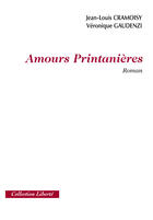 Couverture du livre « Amours printanières » de Jean-Louis Cramoisy aux éditions Societe Des Ecrivains