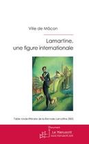 Couverture du livre « Lamartine, une figure internationale » de Ville De Macon aux éditions Le Manuscrit