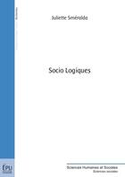 Couverture du livre « Socio logiques » de Juliette Smeralda aux éditions Publibook