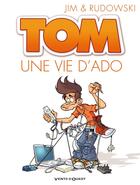 Couverture du livre « Tom - Tome 01 : Une vie d'ado » de Jim et Geoffroy Rudowski aux éditions Vents D'ouest