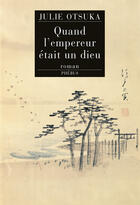 Couverture du livre « Quand l'empereur etait un dieu » de Julie Otsuka aux éditions Phebus