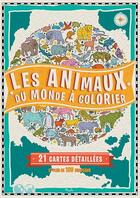 Couverture du livre « Les animaux du monde à colorier ; 21 cartes détaillées et plus de 180 drapeaux » de Natalie Hughes aux éditions Piccolia