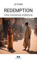 Couverture du livre « RÉDEMPTION - UNE ROMANCE INDIENNE » de Jo Frehel aux éditions Book Envol 49