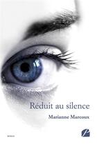 Couverture du livre « Réduit au silence » de Marianne Marcoux aux éditions Editions Du Panthéon