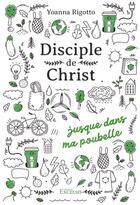 Couverture du livre « Disciple de Christ... jusque dans ma poubelle » de Yoanna Rigotto aux éditions Excelsis