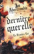 Couverture du livre « La Première Loi Tome 3 : dernière querelle » de Joe Abercrombie aux éditions Pygmalion