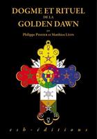 Couverture du livre « Dogme et rituel de la Golden Dawn » de Matthieu Leon et Philippe Pissier aux éditions Esh