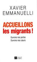 Couverture du livre « Accueillons les migrants » de Xavier Emmanuelli aux éditions Archipel