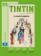 Couverture du livre « Tintin, c'est l'aventure Hors-Série ; le musée imaginaire » de  aux éditions Geo Moulinsart