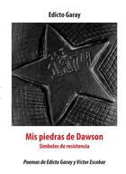 Couverture du livre « Mis piedras de Dawson ; simbolos de resistencia » de Edicto Garay et Victor Escobar aux éditions Books On Demand