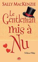 Couverture du livre « Noblesse oblige Tome 4 : le gentleman mis à nu » de Sally Mackenzie aux éditions Milady