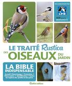 Couverture du livre « Le traité Rustica des oiseaux du jardin ; la bible indispensable » de  aux éditions Rustica
