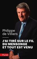 Couverture du livre « J'ai tiré sur le fil du mensonge et tout est venu » de Philippe De Villiers aux éditions Pluriel