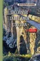 Couverture du livre « Diccionari de la bèl' amor de l'occitan » de Joan-Baptista Fournie aux éditions Editions Des Regionalismes