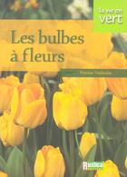 Couverture du livre « Les bulbes à fleurs » de Therese Tredoulat aux éditions Rustica