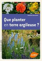 Couverture du livre « Que planter en terre argileuse ? » de Antoine Breuvart aux éditions Eugen Ulmer