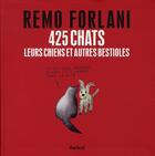Couverture du livre « 425 chats, leurs chiens et autres bestioles » de Remo Forlani aux éditions Textuel