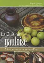 Couverture du livre « La cuisine gauloise : 35 recettes pour aujourd'hui » de Brigitte Lepretre aux éditions Ysec