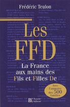 Couverture du livre « Les ffd la france aux mains des fils et filles de - avec l'annuaire des 500 familles » de Frederic Teulon aux éditions Les Peregrines