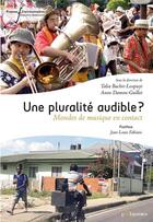 Couverture du livre « Une pluralité audible ? mondes de musique en contact » de Talia Bachir-Loopuyt et Anne Damon-Guillot aux éditions Pu Francois Rabelais