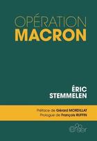 Couverture du livre « Opération Macron » de Eric Stemmelen aux éditions Editions Du Cerisier