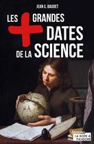 Couverture du livre « Les plus grandes dates de la science » de Jean C. Baudet aux éditions La Boite A Pandore