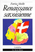 Couverture du livre « RENAISSANCE SAVOISIENNE » de Abeille/Patrice aux éditions Cabedita