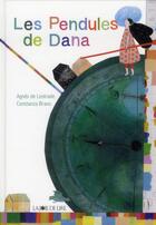 Couverture du livre « Les pendules de dana » de Agnes De Lestrade et Constanza Bravo aux éditions La Joie De Lire