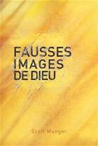 Couverture du livre « Fausses images de dieu » de Scott Munger aux éditions Ourania