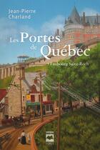 Couverture du livre « Les portes de Québec Tome 1 : Faubourg Saint-Roch » de Jean-Pierre Charland aux éditions Editions Hurtubise