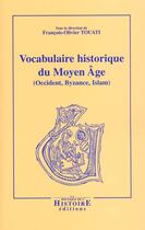 Couverture du livre « Vocabulaire Historique Du Moyen Age ; 3e Edition » de Francois-Olivier Touati aux éditions La Boutique De L'histoire
