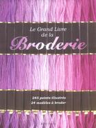 Couverture du livre « Grand livre de la broderie. 245 points illustres, 24 modeles » de  aux éditions Tutti Frutti