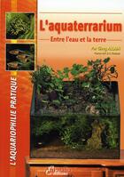 Couverture du livre « L'Aquaterrarium » de Stephane Fournier et Gireg Allain aux éditions Animalia