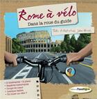 Couverture du livre « Rome à vélo ; dans la roue du guide » de John Hirvois aux éditions Passiflore