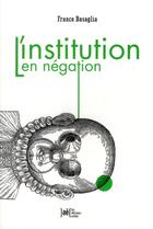 Couverture du livre « L'institution en négation » de Franco Basaglia aux éditions Arkhe