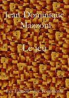 Couverture du livre « Le jeu » de Jean-Dominique Mazzoni aux éditions Editions Des Tourments