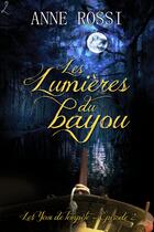 Couverture du livre « Les Lumières du bayou » de Anne Rossi aux éditions Editions Laska
