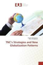 Couverture du livre « TNC's strategies and New Globalization Patterns » de Serghei Margulescu aux éditions Editions Universitaires Europeennes