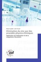 Couverture du livre « Elimination du zinc par des procedes physico-chimiques - application de l'adsorption et de la coagul » de Larakeb/Youcef aux éditions Editions Universitaires Europeennes